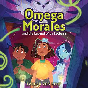 Omega Morales and the Legend of La Lechuza by Laekan Zea Kemp