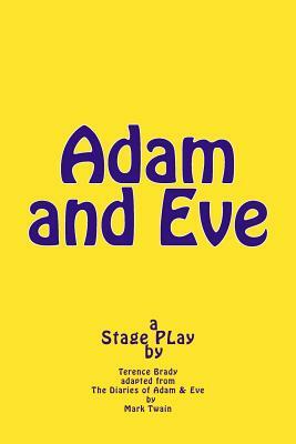 Adam and Eve: Stage PLay by Mark Twain, Terence Brady