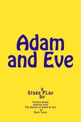 Adam and Eve: Stage PLay by Terence Brady, Mark Twain