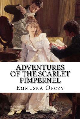 The Adventures Of The Scarlet Pimpernel by Baroness Orczy