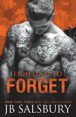 Fighting to Forget by J.B. Salsbury