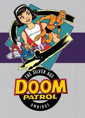 Doom Patrol: The Silver Age Omnibus by Arnold Drake, Bob Haney