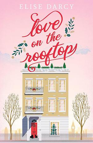 Love on the Rooftop by Elise Darcy