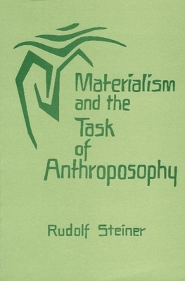 Materialism and the Task of Anthroposophy: (cw 204) by Rudolf Steiner