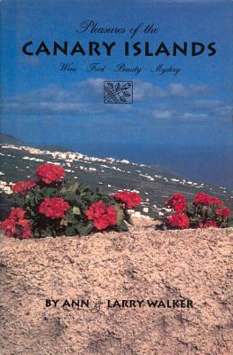 Pleasures of the Canary Islands by Ann Walker, Larry Walker