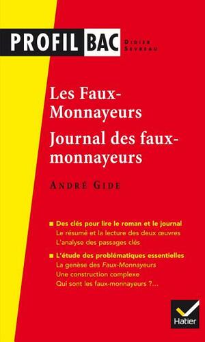 Profil - Gide: Les Faux-Monnayeurs, Le Journal Des Faux-Monnayeurs: Analyse Des Deux Uvres by Didier Sevreau, André Gide