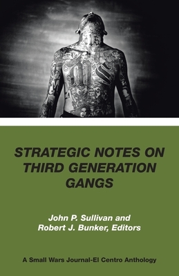 Strategic Notes on Third Generation Gangs by John P. Sullivan