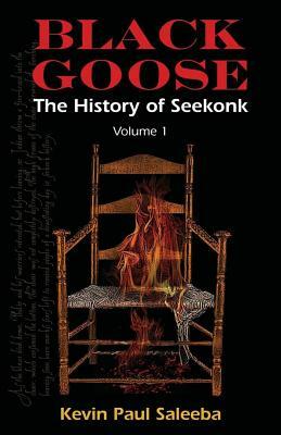 Black Goose: : The History of Seekonk, Vol. 1 by Kevin Paul Saleeba