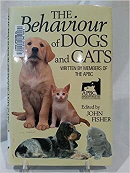 The Behaviour Of Dogs And Cats by John Fisher