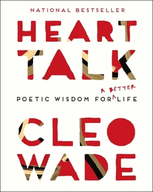 Heart Talk: Poetic Wisdom for a Better Life by Cleo Wade