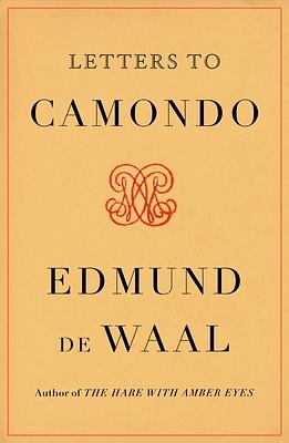 Letters to Camondo by Edmund de Waal