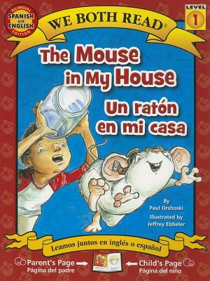 The Mouse in My House/Un Raton En Mi Casa by Paul Orshoski