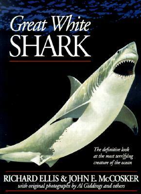 Great White Shark by Richard Ellis, John McCosker, John E. McCosker, Al Giddings