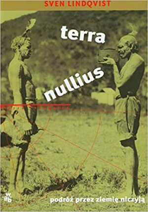 Terra nullius. Podróż przez ziemię niczyją by Sven Lindqvist
