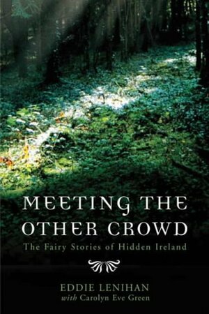 Meeting the Other Crowd by Carolyn Eve Green, Eddie Lenihan