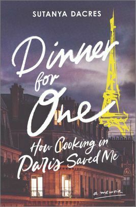 Dinner for One: How Cooking in Paris Saved Me by Sutanya Dacres