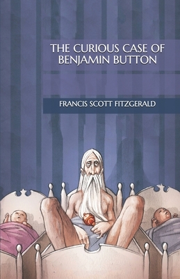 The Curious Case of Benjamin Button by F. Scott Fitzgerald