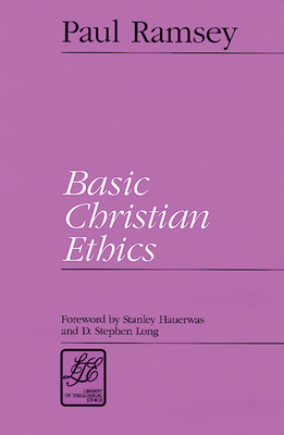 Basic Christian Ethics by Paul Ramsey