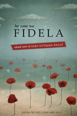 Her Name was Fidela: Selected Stories by Erin Entrada Kelly