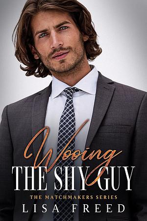 Wooing the Shy Guy by Lisa Freed