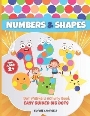 Dot Markers Activity Book Numbers and Shapes. Easy Guided BIG DOTS: Dot Markers Activity Book Kindergarten. A Dot Markers & Paint Daubers Kids. Do a D by Sophie Campbell