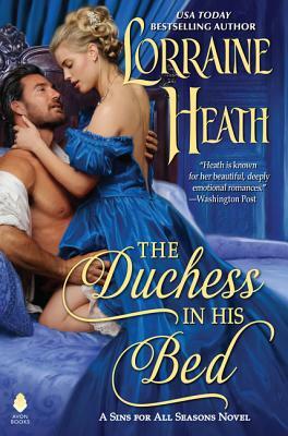 The Duchess in His Bed: A Sins for All Seasons Novel by Lorraine Heath