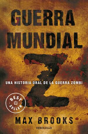 Guerra mundial Z: Una historia oral de la guerra Zombi by Max Brooks