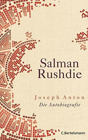 Joseph Anton Autobiografie by Salman Rushdie