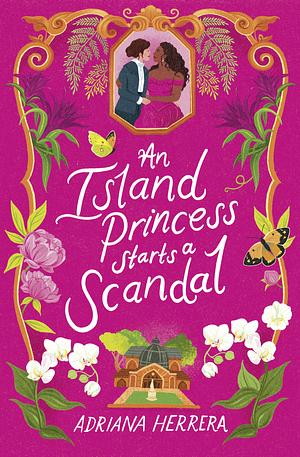 An Island Princess Starts a Scandal by Adriana Herrera