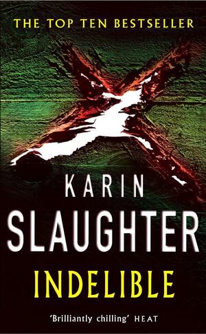 Indelible by Karin Slaughter