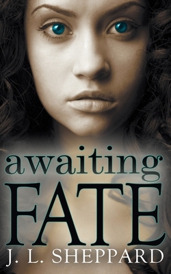 Awaiting Fate by J. L. Sheppard