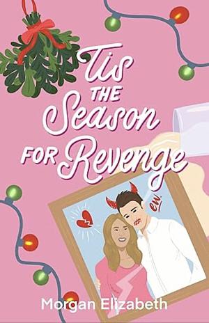 Tis the Season for Revenge by Morgan Elizabeth
