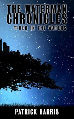 The Waterman Chronicles 3: Red in the Waters by Patrick Harris