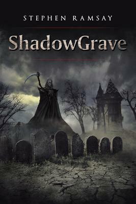 Shadowgrave by Stephen Ramsay