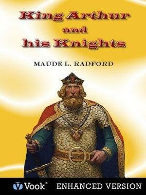 King Arthur and his Knights by Maude L. Radford Warren
