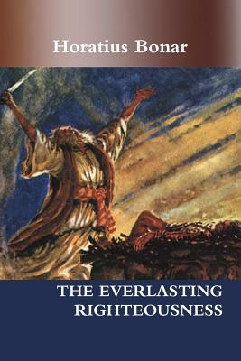 The Everlasting Righteousness by Editor Rev Terry Kulakowski, Horatius Bonar