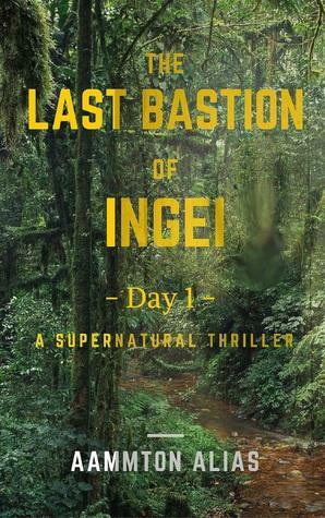 The Last Bastion of Ingei: Day 1 by Aammton Alias