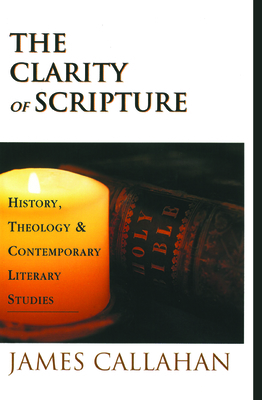 The Clarity of Scripture by James Callahan