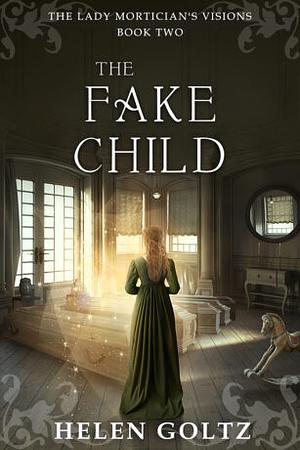 The Fake Child by Helen Goltz