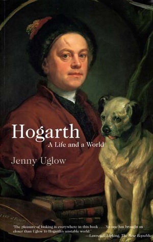 Hogarth: A Life and a World by Jenny Uglow