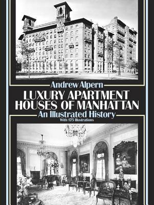 Luxury Apartment Houses of Manhattan: An Illustrated History by Andrew Alpern