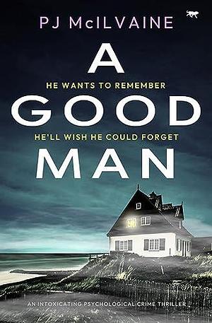 A Good Man by P.J. McIlvaine, P.J. McIlvaine