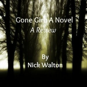 Gone Girl: A Novel by Gillian Flynn - A Review by Nick Walton