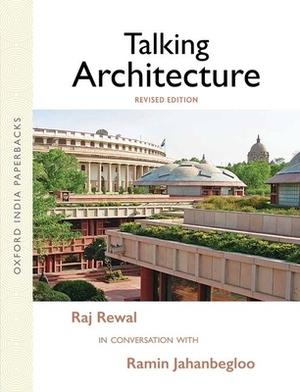 Talking Architecture: Raj Rewal in Conversation with Ramin Jahanbegloo by Ramin Jahanbegloo