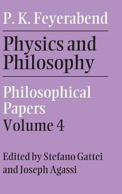 Physics and Philosophy: Volume 4: Philosophical Papers by Paul K. Feyerabend