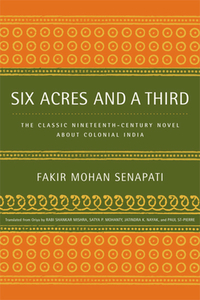 Six Acres and a Third: The Classic Nineteenth-Century Novel about Colonial India by Fakir Mohan Senapati
