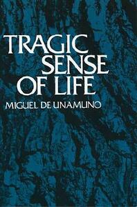 Tragic Sense of Life by Miguel de Unamuno