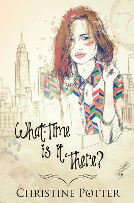 What Time Is It There? by Christine Potter