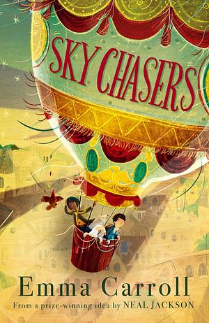 Sky Chasers: a soaring adventure from the queen of historical fiction by Emma Carroll