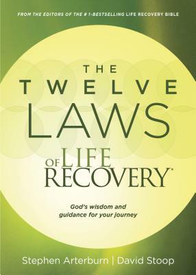 The Twelve Laws of Life Recovery: Wisdom for Your Journey by David Stoop, Stephen Arterburn